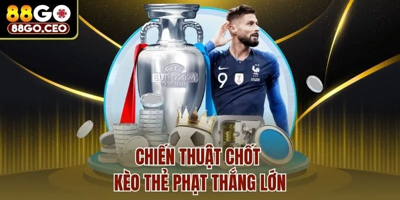 Các Loại Kèo Thẻ Phạt Hấp Dẫn Tại 88go Và Mẹo Cá Độ Hay 4 Chiến thuật chốt kèo thẻ phạt thắng lớn