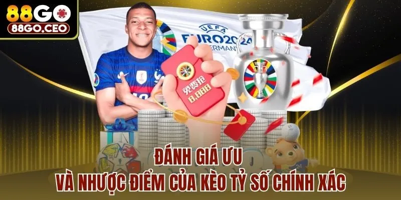 Kèo Tỷ Số Chính Xác - Bí Quyết Chiến Thắng Dễ Cho Tân Binh 3 Đánh giá ưu và nhược điểm của kèo tỷ số chính xác
