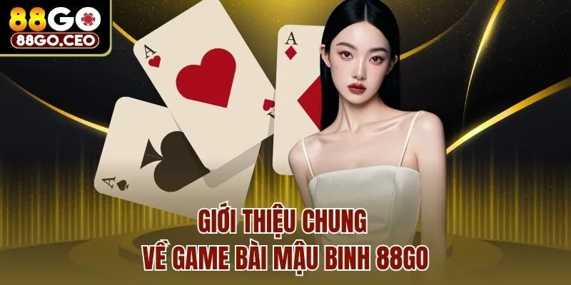 Hướng Dẫn Chơi Game Bài Mậu Binh 88go & Mẹo Hay Cho Tân Binh 2 Giới thiệu chung về game bài Mậu Binh 88go