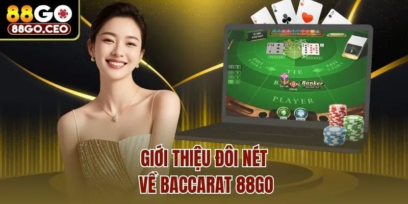 Baccarat 88go - Giải Trí Game Tư Duy Đỉnh Cao Tại Sòng Bạc 2 Giới thiệu đôi nét về Baccarat 88go