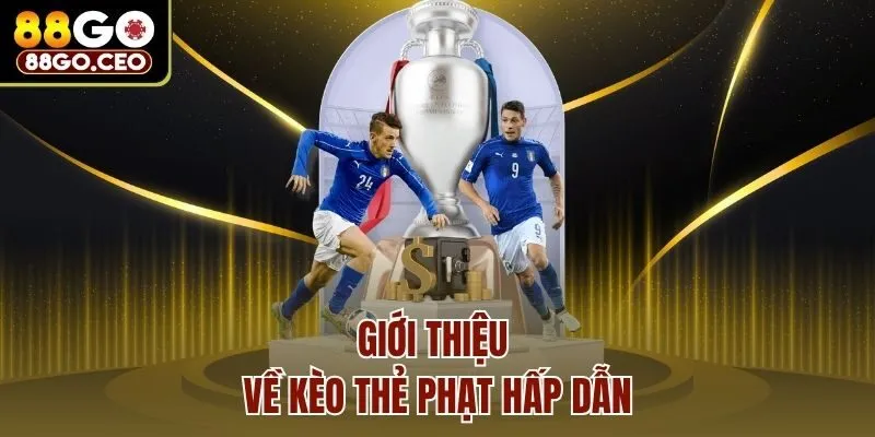 Các Loại Kèo Thẻ Phạt Hấp Dẫn Tại 88go Và Mẹo Cá Độ Hay 2 Giới thiệu về kèo thẻ phạt hấp dẫn