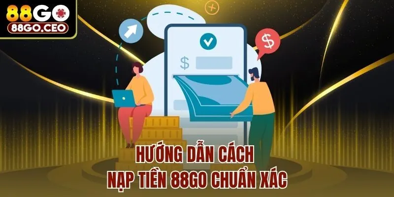 Hướng Dẫn Chi Tiết Cách Nạp Tiền 88Go Siêu Tốc Cho Người Mới 2 Hướng dẫn cách nạp tiền 88go chuẩn xác