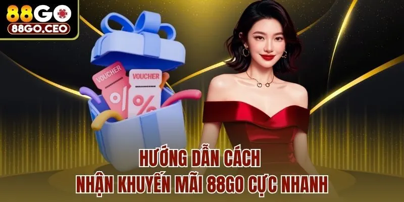 Hướng dẫn cách nhận khuyến mãi 88go cực nhanh