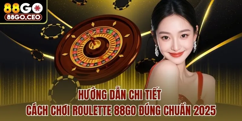 Roulette 88go - Vòng Quay May Mắn, Săn Ngay Thưởng Khủng 4 Hướng dẫn chi tiết cách chơi Roulette 88go đúng chuẩn 2025