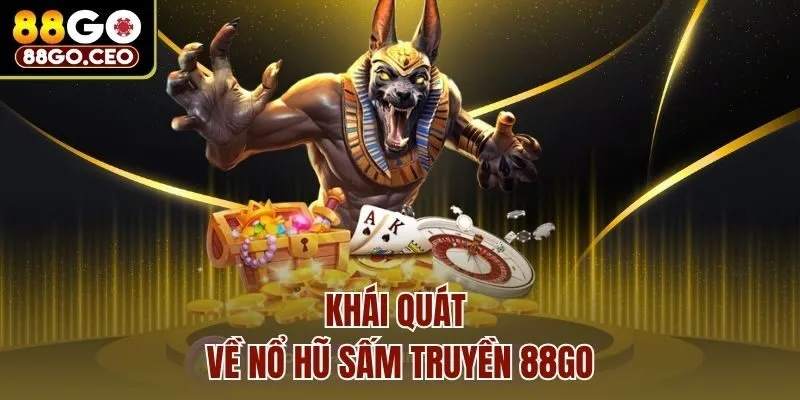 Nổ Hũ Sấm Truyền 88go - Cơn Địa Chấn Vàng Bạc Cực Khủng 2 Khái quát về nổ hũ sấm truyền 88go