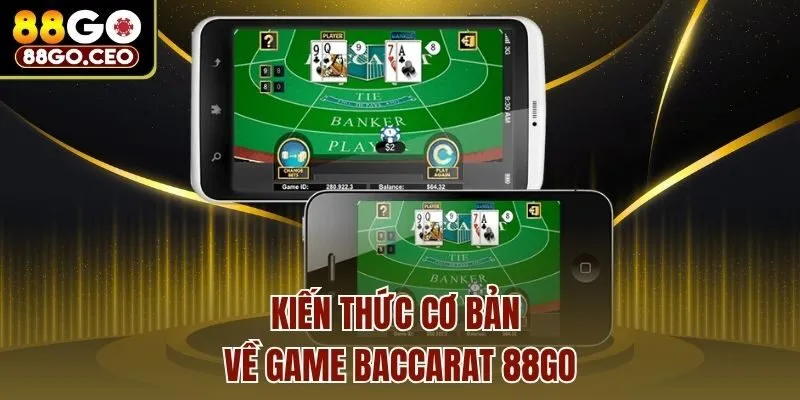 Baccarat 88go - Giải Trí Game Tư Duy Đỉnh Cao Tại Sòng Bạc 3 Kiến thức cơ bản về game Baccarat 88go