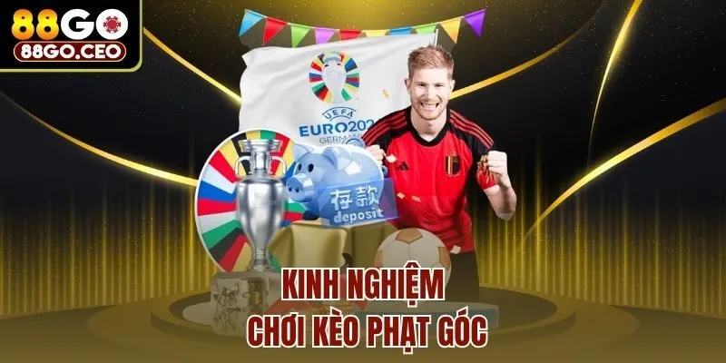 Kèo Phạt Góc - 88go Bật Mí Bí Quyết Dự Đoán Từ Chuyên Gia 4 Kinh nghiệm chơi kèo phạt góc