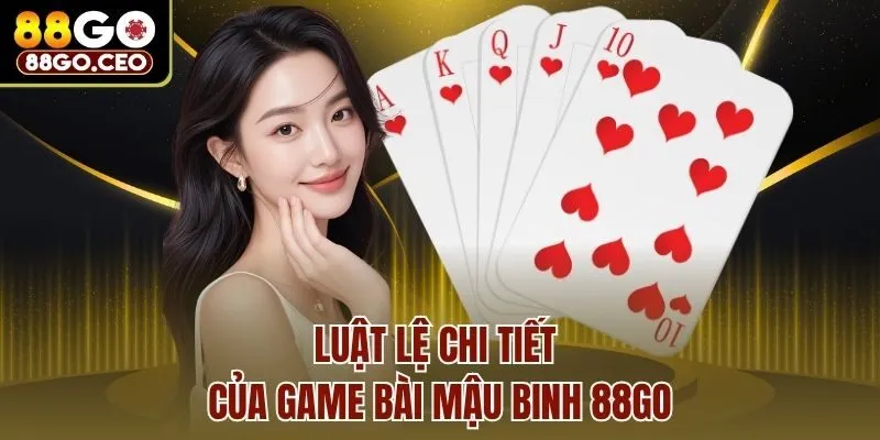 Hướng Dẫn Chơi Game Bài Mậu Binh 88go & Mẹo Hay Cho Tân Binh 3 Luật lệ chi tiết của game bài Mậu Binh 88go