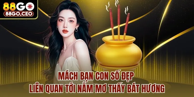Nằm Mơ Thấy Bát Hương Tốt Hay Xấu? Chốt Số Đẹp Đánh Là Trúng 4 Mách bạn con số đẹp liên quan tới nằm mơ thấy bát hương