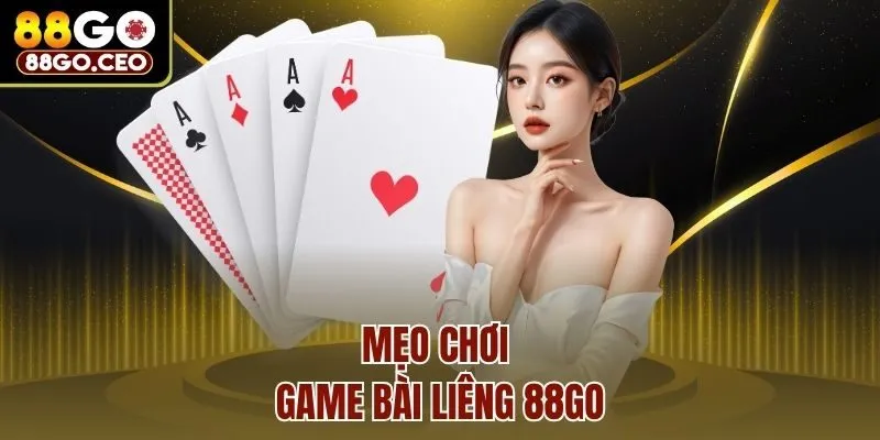 Game Bài Liêng 88go - Cuộc Chơi Cân Não Rinh Về Thưởng Lớn 4 Mẹo chơi game bài Liêng 88go