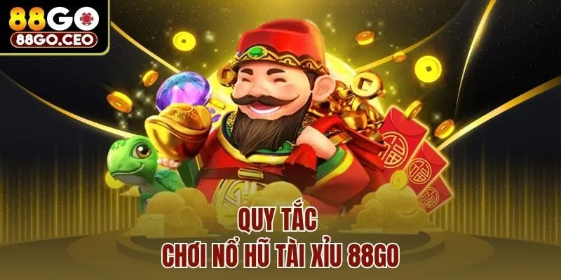 Nổ Hũ Tài Xỉu 88go - Lắc Xí Ngầu Kiếm Thưởng Đầy Túi 3 Quy tắc chơi nổ hũ tài xỉu 88go