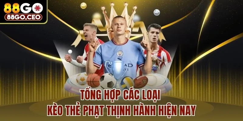 Các Loại Kèo Thẻ Phạt Hấp Dẫn Tại 88go Và Mẹo Cá Độ Hay 3 Tổng hợp các loại kèo thẻ phạt thịnh hành hiện nay